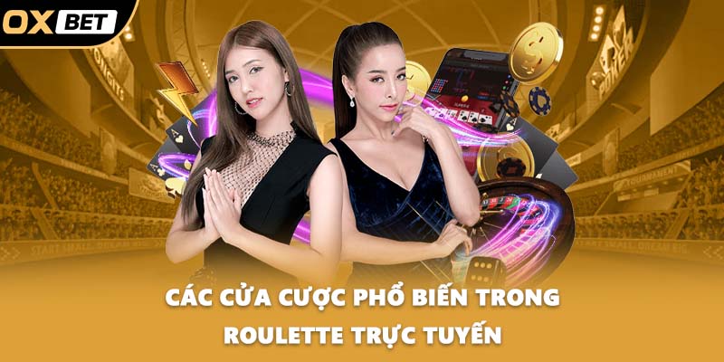Các cửa cược phổ biến trong roulette trực tuyến