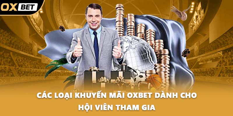 Các loại khuyến mãi OXBET dành cho hội viên tham gia