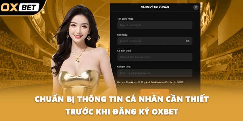 Chuẩn bị thông tin cá nhân cần thiết trước khi Đăng ký OXBET