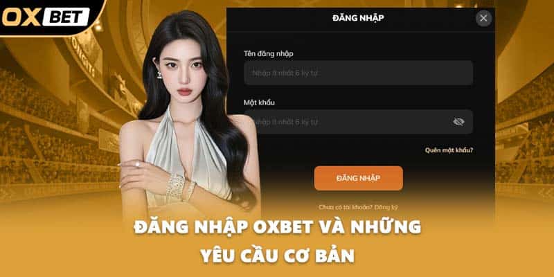 Đăng nhập OXBET và những yêu cầu cơ bản