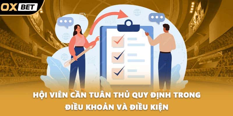 Hội viên cần tuân thủ quy định trong điều khoản và điều kiện