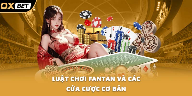 Luật chơi fantan và các cửa cược cơ bản