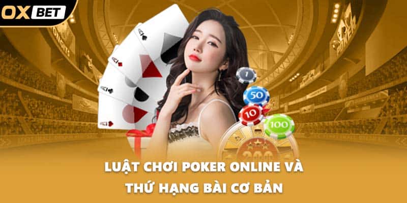 Luật chơi poker online và thứ hạng bài cơ bản