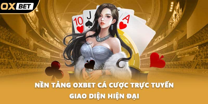 Nền tảng OXBET cá cược trực tuyến giao diện hiện đại
