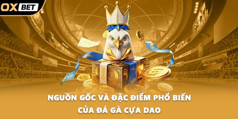 Nguồn gốc và đặc điểm phổ biến của đá gà cựa dao