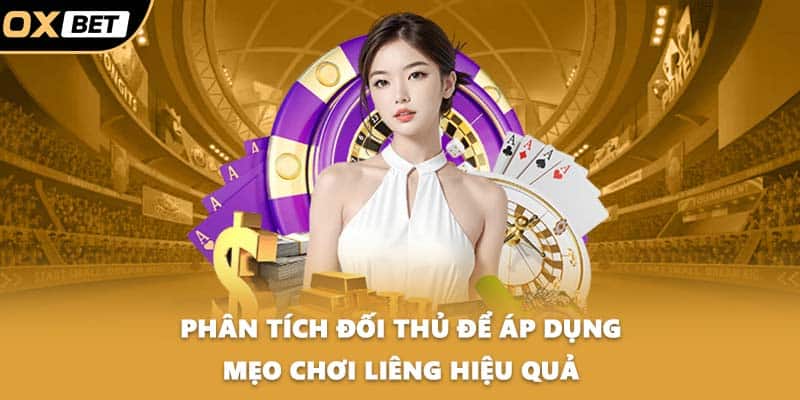 Phân tích đối thủ để áp dụng mẹo chơi liêng hiệu quả