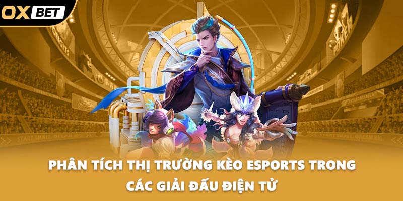 Phân tích thị trường kèo esports trong các giải đấu điện tử