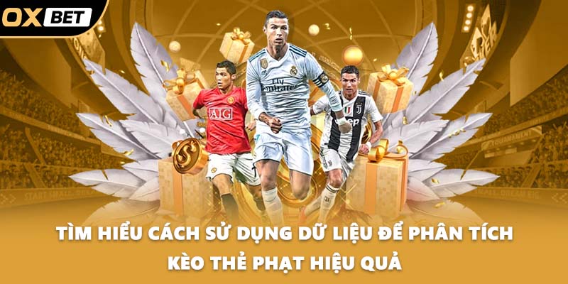 Tìm hiểu cách sử dụng dữ liệu để phân tích kèo thẻ phạt hiệu quả