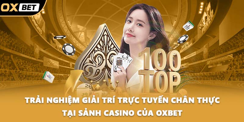 Trải nghiệm giải trí trực tuyến chân thực tại sảnh casino của OXBET